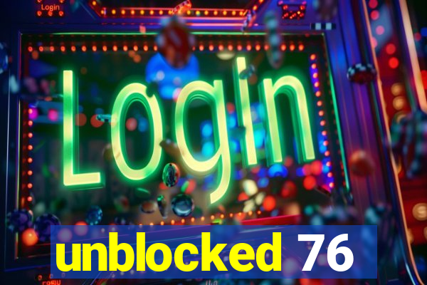 unblocked 76